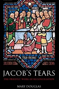 JACOB'S TEARS: THE PRIESTLY WORK OF RECONCILIATION