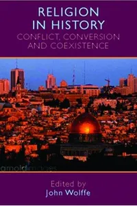 Cover of RELIGION IN HISTORY: CONFLICT, CONVERSION AND COEXISTENCE; ED. BY JOHN WOLFFE