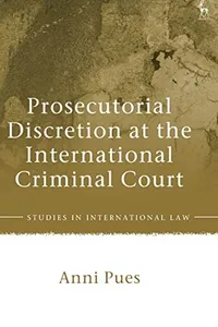 Prosecutorial Discretion at the International Criminal Court