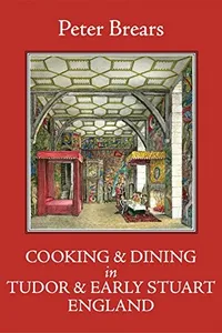 Cooking and dining in Tudor and early Stuart England