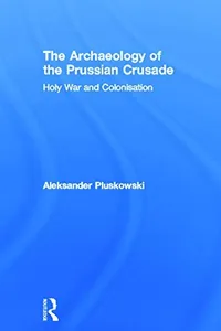 The archaeology of the Prussian Crusade