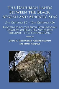 Danubian Lands Between the Black, Aegean and Adriatic Seas