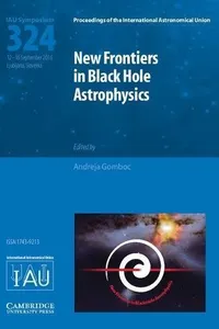 New Frontiers in Black Hole Astrophysics (IAU S324)
