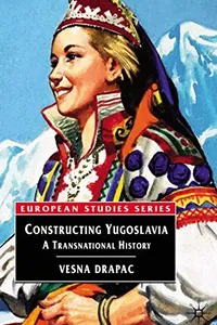 Constructing Yugoslavia