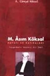 M. Âsım Köksal hayatı ve hatıraları