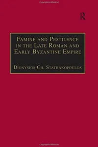 Cover of FAMINE AND PESTILENCE IN THE LATE ROMAN AND EARLY BYZANTINE EMPIRE: A SYSTEMATIC SURVEY OF SUBSISTENCE CRISES AND..