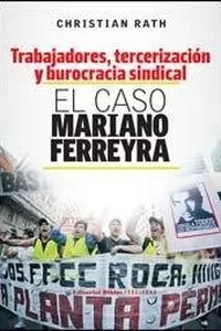 Trabajadores, tercerización y burocracia sindical