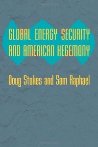 Global energy security and American hegemony