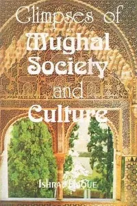 Glimpses of Mughal society and culture