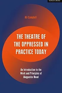 Theatre of the Oppressed in Practice Today