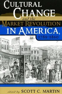 Cultural change and the market revolution in America, 1789-1860