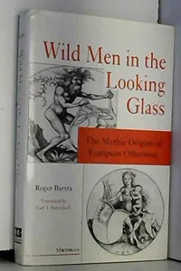 Wild Men in the Looking-Glass