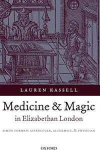 Medicine and magic in Elizabethan London