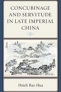 Concubinage and Servitude in Late Imperial China