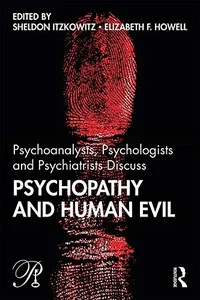 Psychoanalysts Psychologists and Psychiatrists Discuss Psychopathy and Human Evil