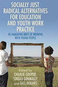 Socially-just radical alternatives for education and youth work practice