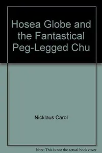 Cover of Hosea Globe and the fantastical peg-legged Chu