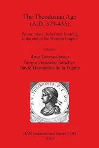 Cover of The Theodosian age (A.D. 379-455) by David A. Hernández de la Fuente