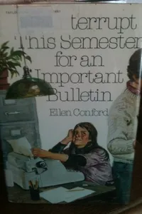 We Interrupt This Semester for an Important Bulletin