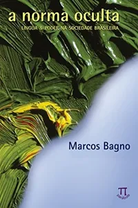 Cover of A norma oculta by Marcos Bagno