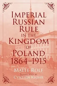 Capa de Imperial Russian Rule in the Kingdom of Poland, 1864-1915
