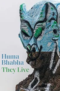 Huma Bhabha - They Live