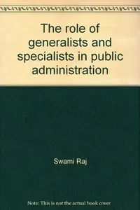 The role of generalists and specialists in public administration