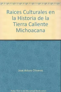 Raíces culturales en la historia de la Tierra Caliente michoacana