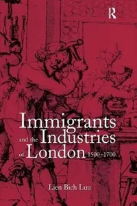 Capa de Immigrants and the industries of London, 1500-1700