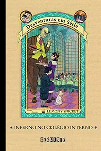 Cover of Inferno no Colégio Interno by Lemony Snicket
