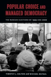 Popular choice and managed democracy
