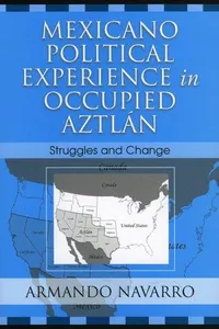 Mexicano political experience in occupied Aztlan