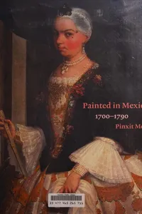 Painted in Mexico, 1700-1790
