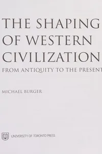 The shaping of western civilization from antiquity to the present