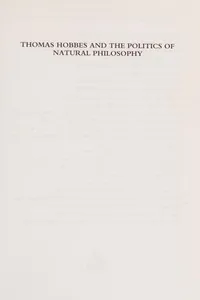 THOMAS HOBBES AND THE POLITICS OF NATURAL PHILOSOPHY