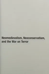 Neomedievalism, neoconservatism, and the war on terror