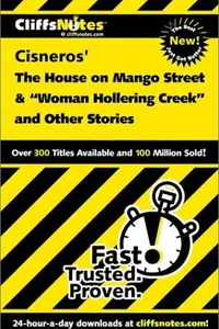 CliffsNotes Cisneros' The house on Mango Street & "Woman Hollering Creek and other stories