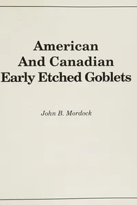 American and Canadian Early Etched Goblets by John B. Mordock 1985 Softcover Book