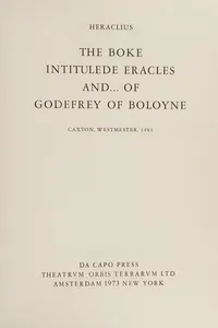 The Boke Intitulede Eracles and ... of Godefrey of Boloyne (Heraclius-Caxton, Westmester, 1481)