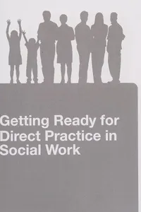 Getting Ready for Direct Practice in Social Work