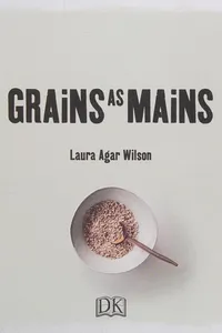 Grains As Mains