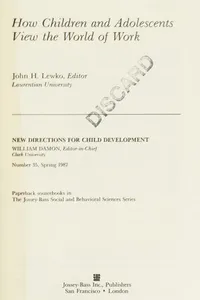 How Children and Adolescents View the World of Work (New Directions for Child Development, No 35, Spring 1987)