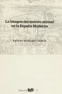 La imagen del mundo animal en la España moderna