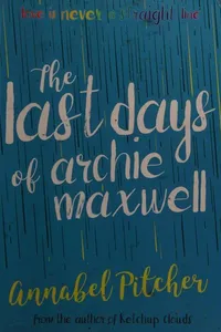 Capa de Last Days of Archie Maxwell por Annabel Pitcher
