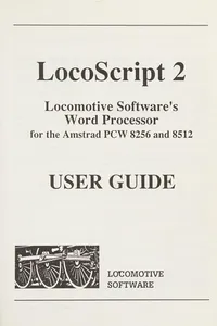 Locoscript 2 : Locomotive's Software's Word Processor for the Amstrad PCW 8256 and 8512