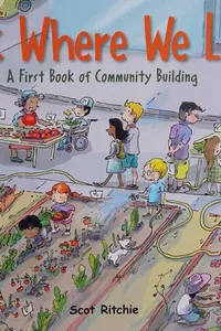 Look Where We Live a First Book of Community Building Look Where We Live