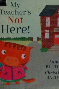 My teacher's not here!