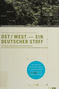 Ost / West - Ein Deutscher Stoff - Plötzliche Erinnerungen an Einen Unterschied - Das Deutsche Theater Und Die Debatte Eines Wiedervereinigen Landes