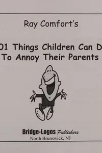 Ray Comfort's 101 things children can do to annoy their parents
