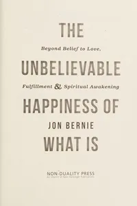 The unbelievable happiness of what is